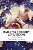 Daily Woodchips of Wisdom 148277898X Book Cover
