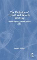 The Evolution of Hybrid and Remote Working: Transforming Office-based Jobs 1041066120 Book Cover