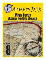 Pathfinder Math Focus: Algebra and Data Analysis Grade 8 1514707438 Book Cover