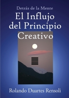 El Influjo del Principio Creativo 1291201254 Book Cover