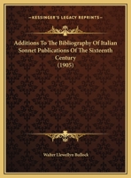 Additions To The Bibliography Of Italian Sonnet Publications Of The Sixteenth Century 1162478098 Book Cover