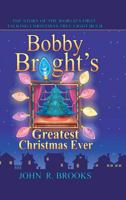 Bobby Bright's Greatest Christmas Ever: The Story of the World's First Talking Christmas Tree Light Bulb 0978822706 Book Cover