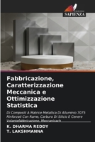 Fabbricazione, Caratterizzazione Meccanica e Ottimizzazione Statistica (Italian Edition) 6209610188 Book Cover