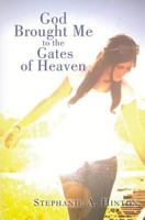 God Brought Me To the Gates of Heaven 149599841X Book Cover