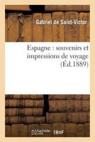 Espagne: Souvenirs Et Impressions de Voyage 1142724379 Book Cover