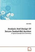 Analysis And Design Of Secure Sealed-Bid Auction: A Typical Example Of E-Commerce 3639340515 Book Cover