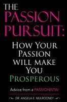 The Passion Pursuit: How Your Passion Will Make You Prosperous 198394856X Book Cover
