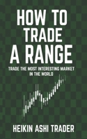 How to Trade a Range: Trade the Most Interesting Market in the World 1979439133 Book Cover