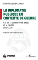 La diplomatie publique en contexte de guerre: Cas de la guerre entre Israël et le Hamas (2023-2024) (Diplomatie Et Stratégie) (French Edition) 2336606127 Book Cover