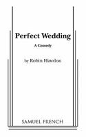 Perfect Wedding: A Comedy 0573627274 Book Cover