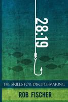 28: 19: The Skills for Disciple-Making 1508813914 Book Cover