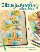 Bible Journaling Made Simple: An Art-Filled Journey for Creative Worship 1440353336 Book Cover