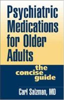 Psychiatric Medications for Older Adults: The Concise Guide 1572305789 Book Cover
