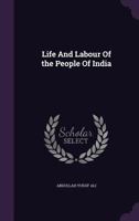 Life And Labour Of the People Of India 1248588657 Book Cover