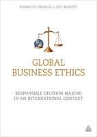 Global Business Ethics: Responsible Decision Making in an International Context 0749473959 Book Cover