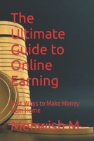 The Ultimate Guide to Online Earning: Best Ways to Make Money from Home B0C5K69VGP Book Cover