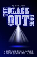 The Blackout Book: A Quick Start Guide to Handling a Power Outage Like a Boss 173587051X Book Cover