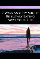 7 Ways Anxiety Might Be Slowly Eating Away Your Life 1658782364 Book Cover