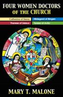 Four Women Doctors of the Church: Hildegard of Bingen, Catherine of Siena, Teresa of Avila, Therese of Lisieux 1626982406 Book Cover