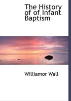 The History of Infant-baptism 1362906158 Book Cover