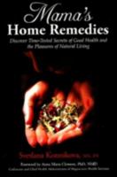 Mama's Home Remedies : Discover Time-Tested Secrets of Good Health and the Pleasures of Natural Living 0979175828 Book Cover