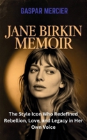 JANE BIRKIN MEMOIR: The Style Icon Who Redefined Rebellion, Love, and Legacy in Her Own Voice B0F7XT7293 Book Cover