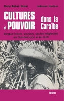 Cultures et pouvoir dans la Caraïbe: Langue créole, vaudou, sectes religieuses en Guadeloupe et en Haïti 2858028702 Book Cover