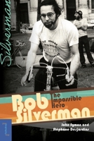 Bob Silverman: The Impossible Hero 0776641794 Book Cover