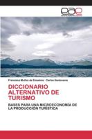 DICCIONARIO ALTERNATIVO DE TURISMO: BASES PARA UNA MICROECONOMÍA DE LA PRODUCCIÓN TURÍSTICA 6200404569 Book Cover