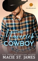 The Maverick Cowboy: A Sweet Grumpy Sunshine Romance B0BQ9R66T2 Book Cover