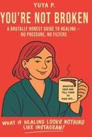 You’re not broken: You’re just coming back to yourself: A Guide to Healing Emotional Burnout, Self-Abandonment, and Inner Silence (I'm Not Broken) B0F6CXHXLX Book Cover