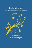 Lola Montez: An Adventuress of the 'Forties 9357090908 Book Cover