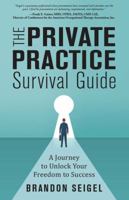 The Private Practice Survival Guide: A Journey To Unlock Your Freedom To Success 1643399373 Book Cover