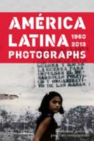 AMERICA LATINA, 1960-2013, PHOTOGRAPHIES 0500970599 Book Cover