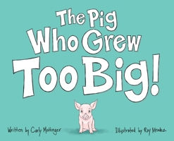The Pig Who Grew Too Big 0578308797 Book Cover