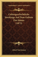 Culturgeschichtliche Streifzuge Auf Dem Gebiete Des Islams (1873) (German Edition) 1166708438 Book Cover