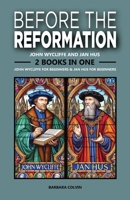 Before the Reformation: John Wycliffe and Jan Hus: 2 Books in One: John Wycliffe for Beginners: The Life and Legacy of a Reform Pioneer, Jan Hus for Beginners: The Bohemian Reformer Who Preceded... B0DQP67L6D Book Cover
