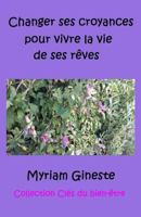 Changer Ses Croyances Pour Vivre La Vie de Ses R�ves 1545479429 Book Cover