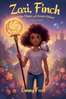 Zari, Finch, and the Magic of Dream Island (Education) B0GPDNJR81 Book Cover