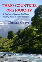 Three Countries, One Journey: A True Story of Leaving the UK and Building a Life in France and Poland B0FJF8F5CW Book Cover