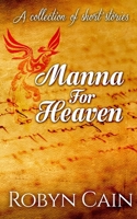 Manna For Heaven: A collection of short stories B089TRYG5Q Book Cover