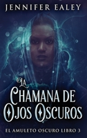 La Chamana de Ojos Oscuros (El Amuleto Oscuro) 4824169313 Book Cover