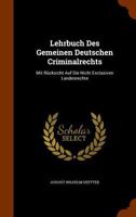 Lehrbuch Des Gemeinen Deutschen Criminalrechts: Mit Rücksicht Auf Die Nicht Exclusiven Landesrechte 1344650570 Book Cover