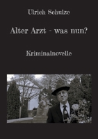 Alter Arzt - was nun?: Kriminalnovelle 3758375606 Book Cover
