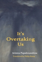It's Overtaking Us 1944388621 Book Cover