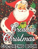 Creative Christmas Coloring Book: Creative Christmas Coloring Book for Adults: Beautiful 50 Christmas Holiday Designs! B08N3KQB7V Book Cover