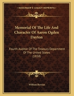 Memorial Of The Life And Character Of Aaron Ogden Dayton: Fourth Auditor Of The Treasury Department Of The United States 1120004985 Book Cover