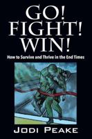 Go! Fight! Win!: How to Survive and Thrive in the End Times 147875396X Book Cover