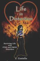 Life in Distortion: Surviving life with PTSD and PMDD disorders 1519024452 Book Cover