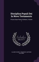 Disciplina Populi Dei In Novo Testamento: Priores Duas Partes Exhibens, Volume 1 1246128187 Book Cover